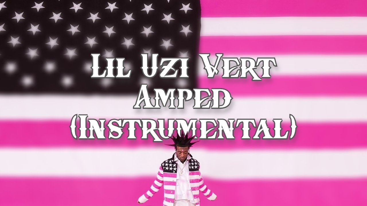 Lil Uzi Vert - Amped (Instrumental)