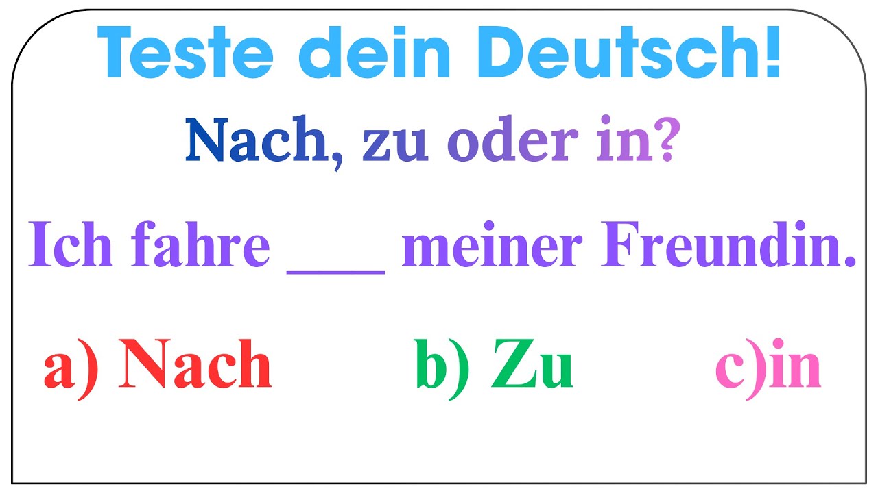 Nach, zu oder in? German Prepositions Quiz -- A1 - A2