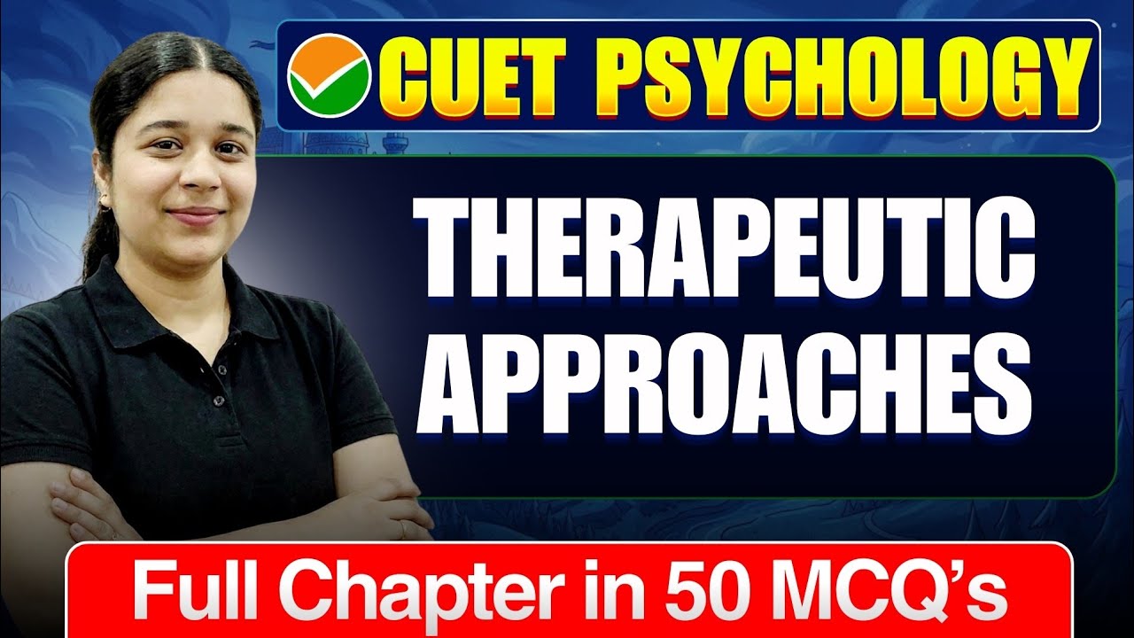 Therapeutic Approaches CUET UG 2026 Psychology | Full Chapter In 50 MCQs | Cuet Psychology Prep