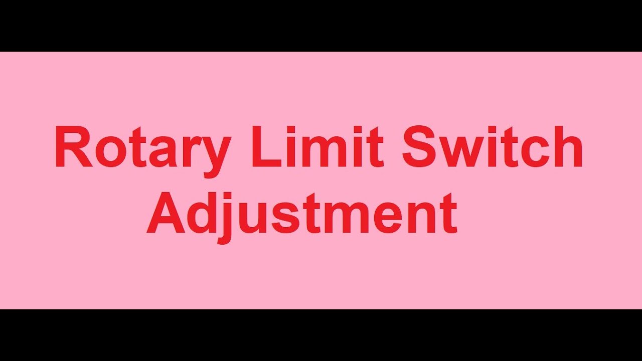 Adjustment of Rotary Limit Switch