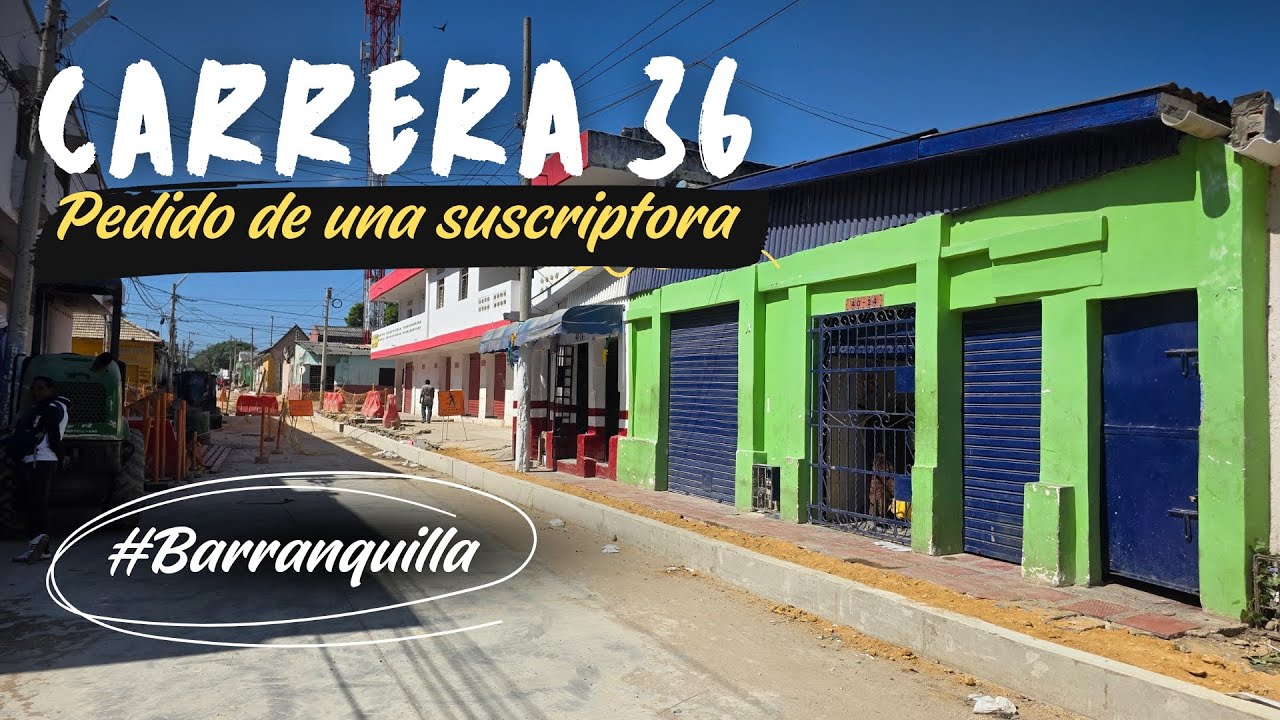📍CARRERA 36 DE BARRANQUILLA: Una suscriptora pidió este recorrido… y así fue volver al pasado 🚶‍♂️🏠