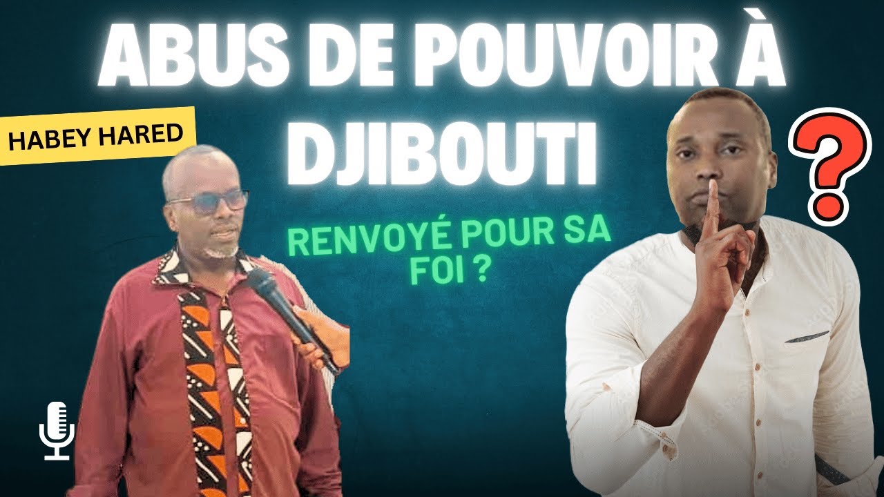 Affaire Haybe Hared : renvoi abusif présumé et atteinte à la liberté religieuse à Djibouti