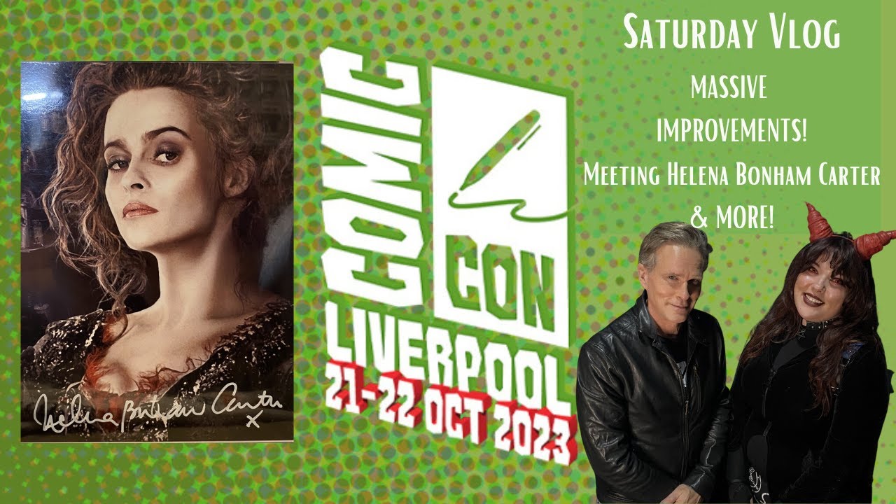 Comic Con Liverpool SATURDAY Vlog! A MASSIVE Improvement! I Met Helena Bonham Carter!
