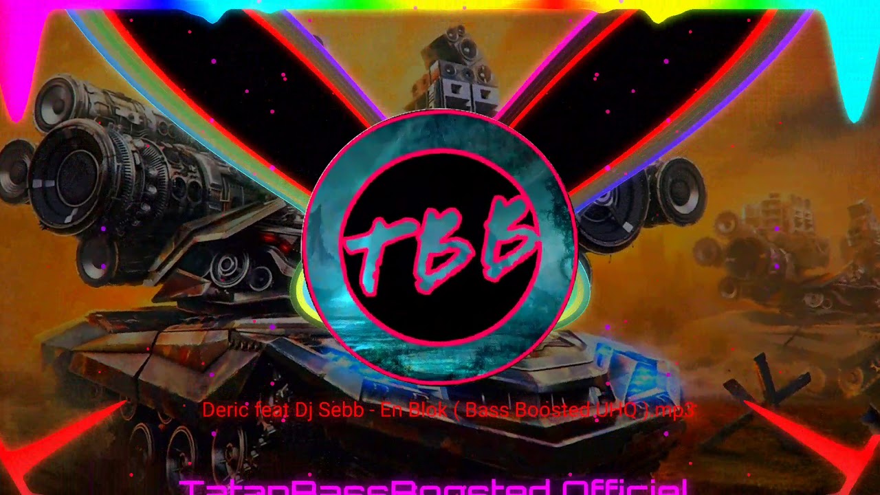 Deric feat Dj Sebb - En Blok ( Bass Boosted UHQ )