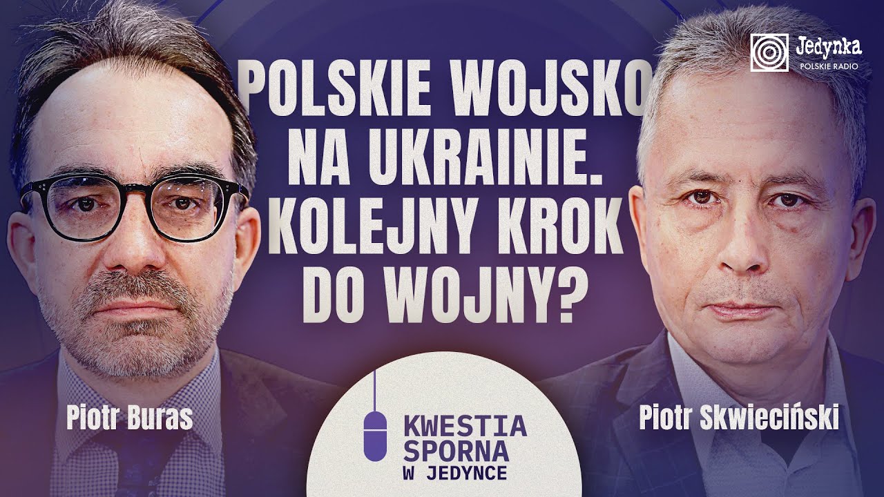 Co Polska może zyskać lub stracić na wojnie Rosji z Ukrainą? Piotr Skwieciński i Piotr Buras