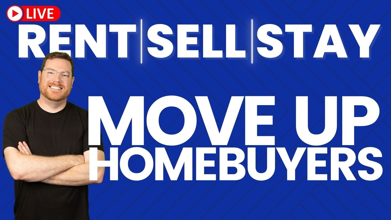 RENT | SELL | STAY: LIVE! Stream for Those Caught in the Move-Up Buyer’s Dilemma