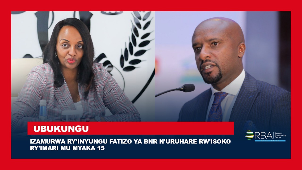 #IZINGIRO_RY'UBUKUNGU: Izamurwa ry'inyungu fatizo ya BNR n'uruhare rw'isoko ry'imari mu myaka 15