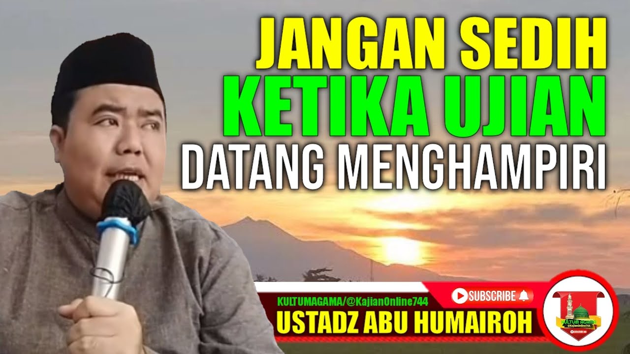 JANGAN SEDIH KETIKA UJIAN MENGHAMPIRI/USTADZ ABU HUMAIROH @KajianOnline744