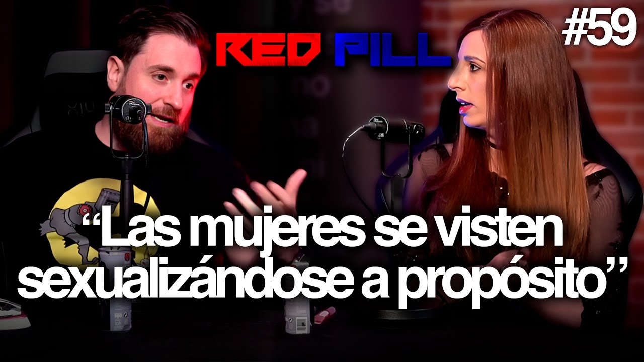 SI UNA MUJER VA SEMIDESNUDA POR LA CALLE, NO ES NORMAL | RED PILL PODCAST #59