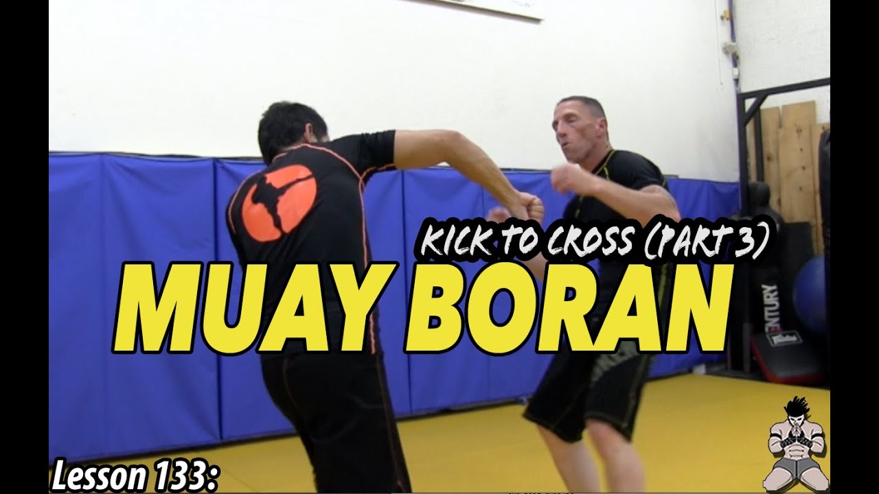 Lesson 133: Muay Boran Kick to Cross (part 3)