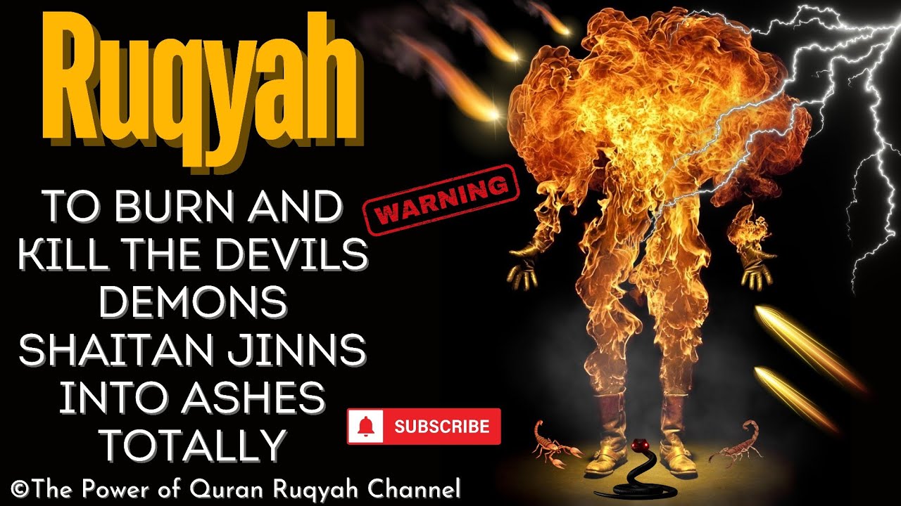 Ultimate Ruqyah Shariah to Kill and Burn the Devils,Demons and Shaitan Jinns into Ashes totally