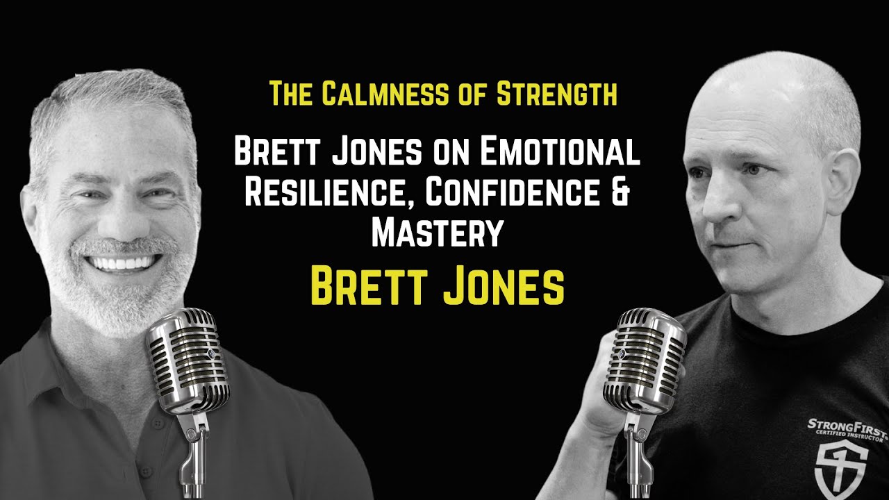 The Calmness of Strength – Brett Jones on Emotional Resilience, Confidence & Mastery