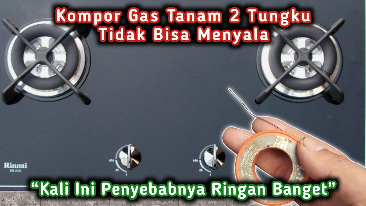 Cara Memperbaiki Kompor Gas Tanam Yang Tidak Menyala + Cara Bongkar Bodi Kompor