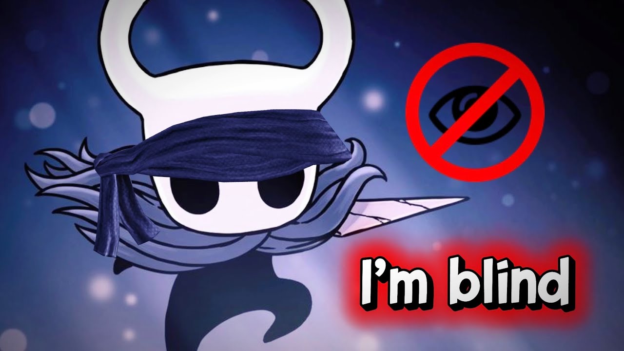 Im Blindfolded and Playing Hollow knight
