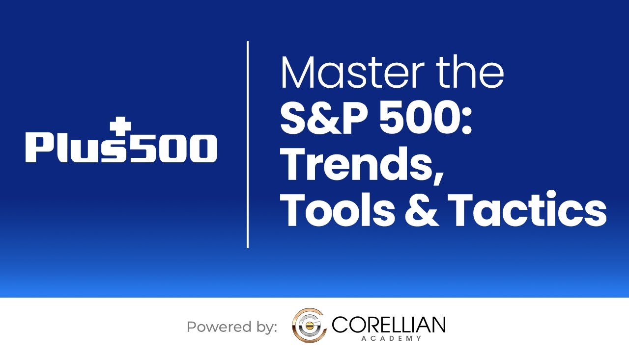 Master the S&P 500: Trends, Tools & Tactics  | Trading the Markets with Plus500