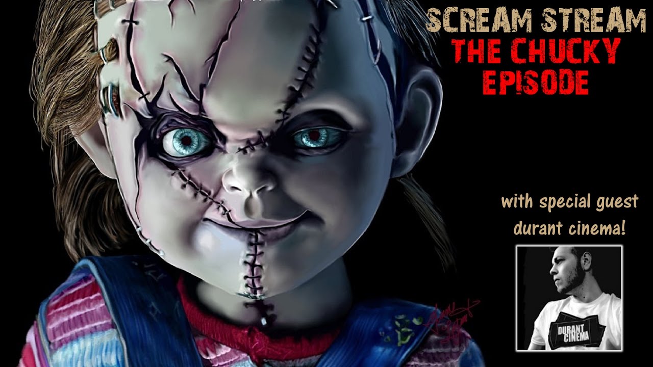 #ScreamStream Episode 10: THE CHUCKY EPISODE (w/ Durant Cinema)