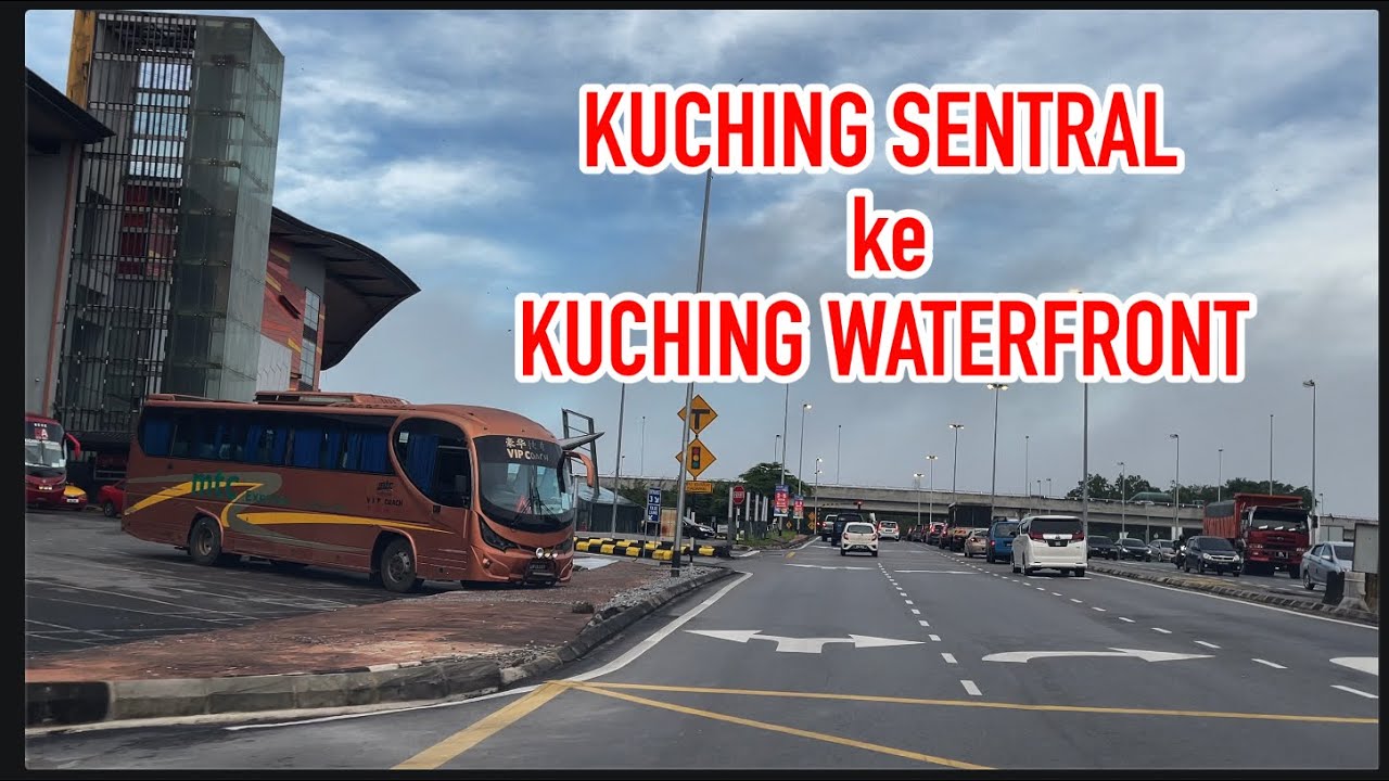 DARI KUCHING SENTRAL HINGGA KE KUCHING WATERFRONT #2023