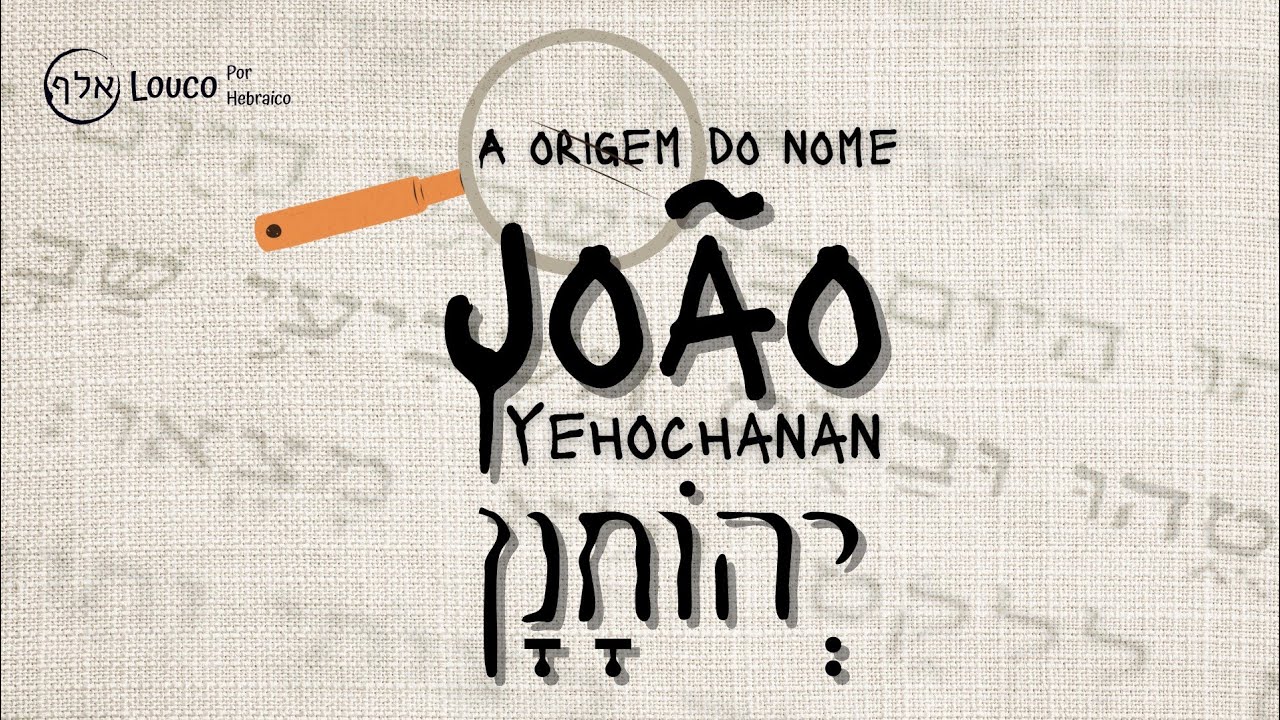 O significado do Nome Jo&atilde;o Yochanan em Hebraico