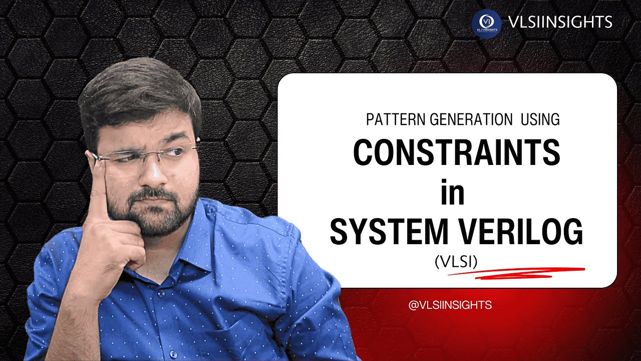 Mastering Pattern Generation in SystemVerilog | Constraint Logic Made Easy | VLSIINSIGHTS