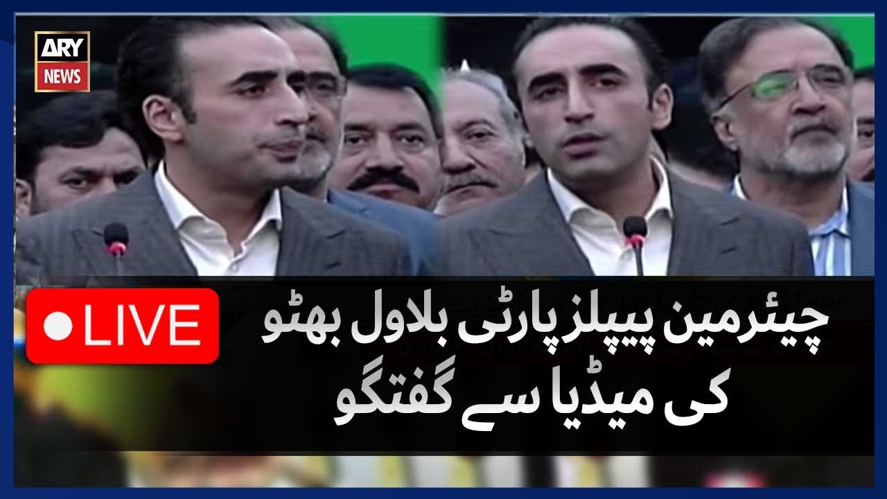 🔴LIVE | Chairman PPP Bilawal Bhutto Zardari Media Talk - ARY News Live