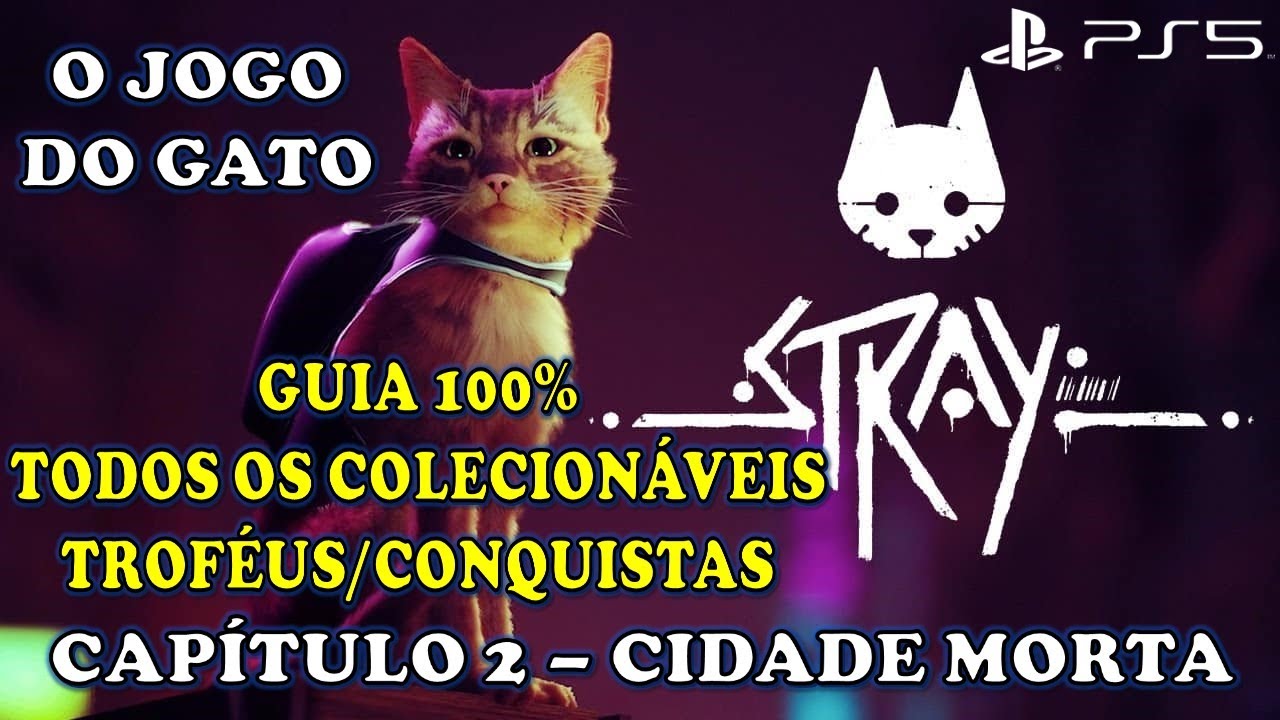 Stray - Cap&iacute;tulo 2 - Cidade Morta | Guia 100% trof&eacute;us/conquistas e colecion&aacute;veis