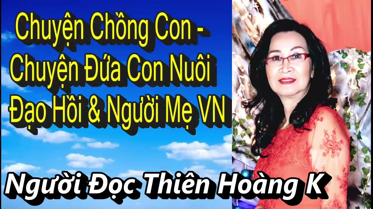 Chuyện Chồng Con - Đứa Con Nuôi Đạo Hồi & Người mẹ VN/ Nguyễn Đại Thuật
