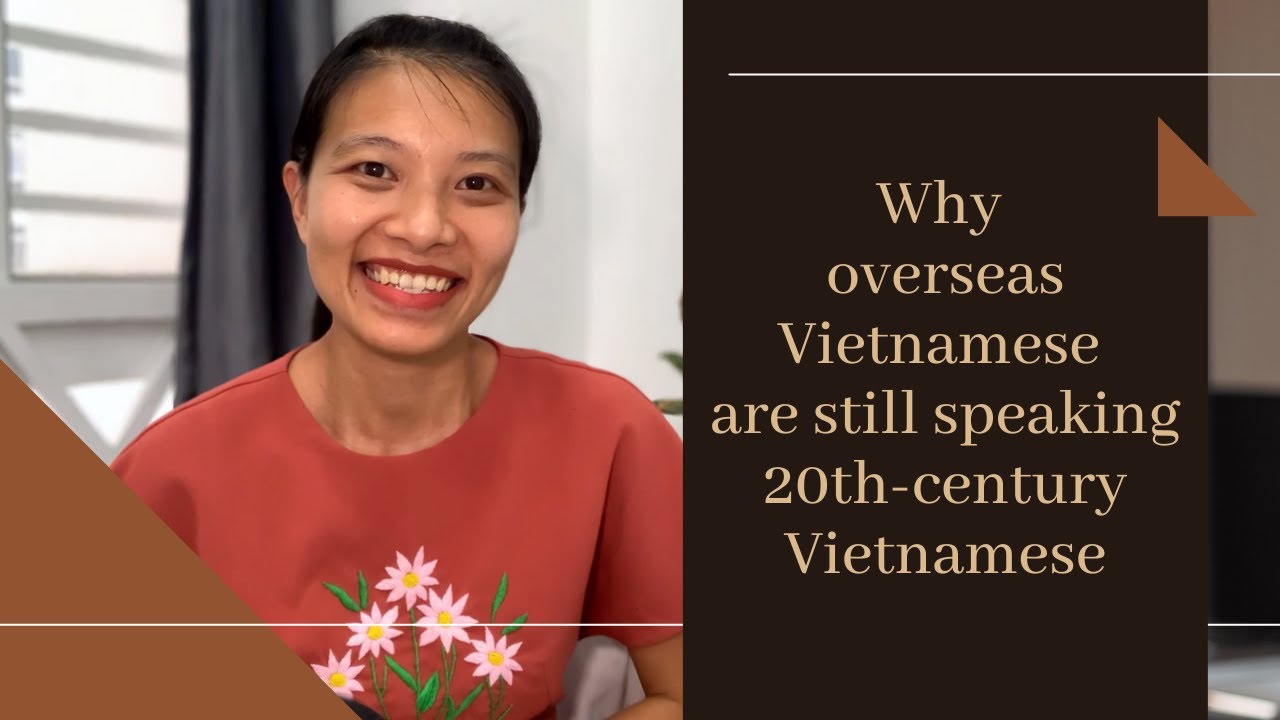 Why overseas Vietnamese are still speaking 20th-century Vietnamese