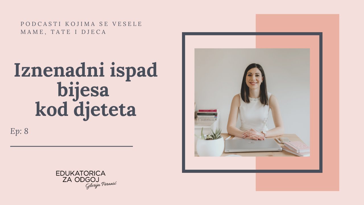 Iznenadni ispad bijesa kod djece //Ep: 8