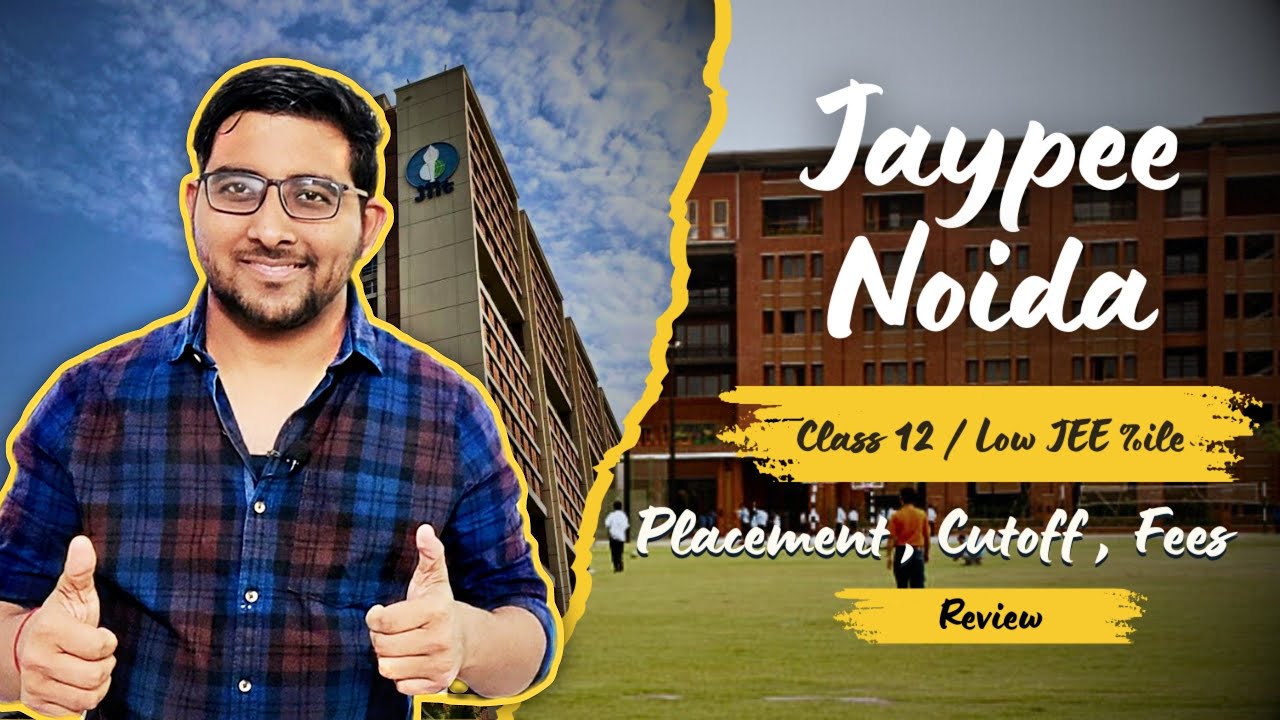 JAYPEE Noida - JIIT : Cutoff , Placement , Fees | Class 12 , Jee Mains Low Percentile college 2024