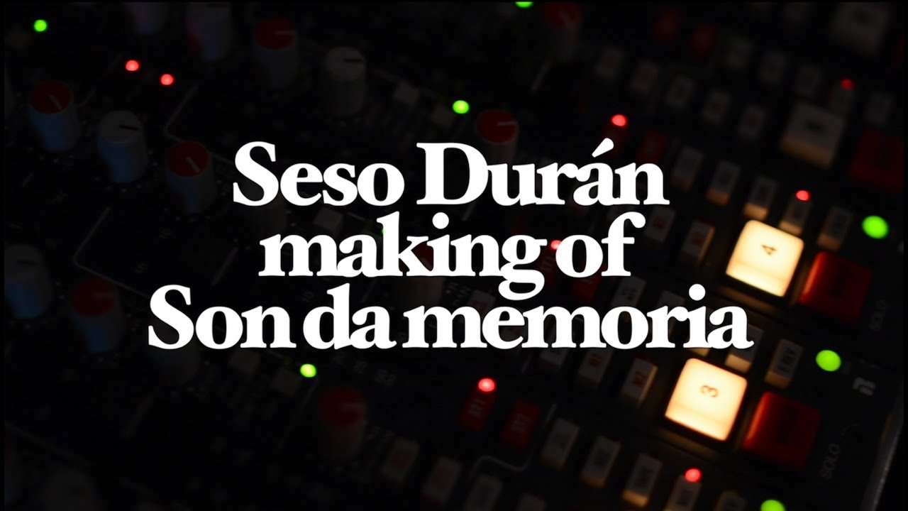 Seso Dur&aacute;n Making of Son da memoria