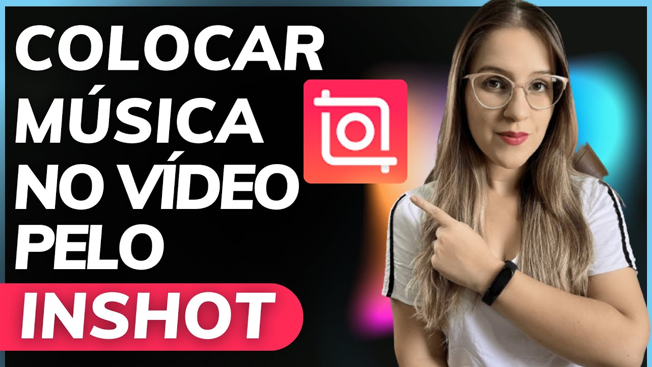 COMO COLOCAR M&Uacute;SICA no V&Iacute;DEO pelo APLICATIVO INSHOT - APRENDA AGORA