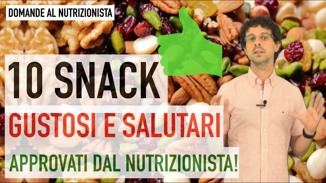 10 snack gustosi e salutari approvati dal nutrizionista