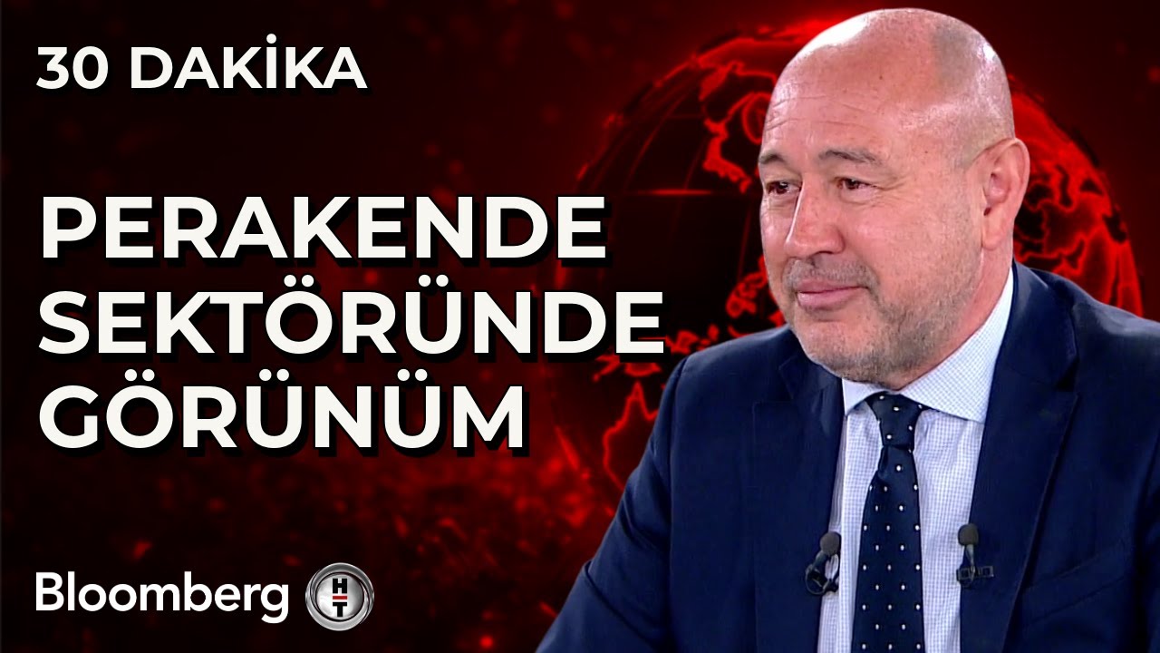 30 Dakika - Perakende Sektöründe Görünüm | 29 Ağustos 2025