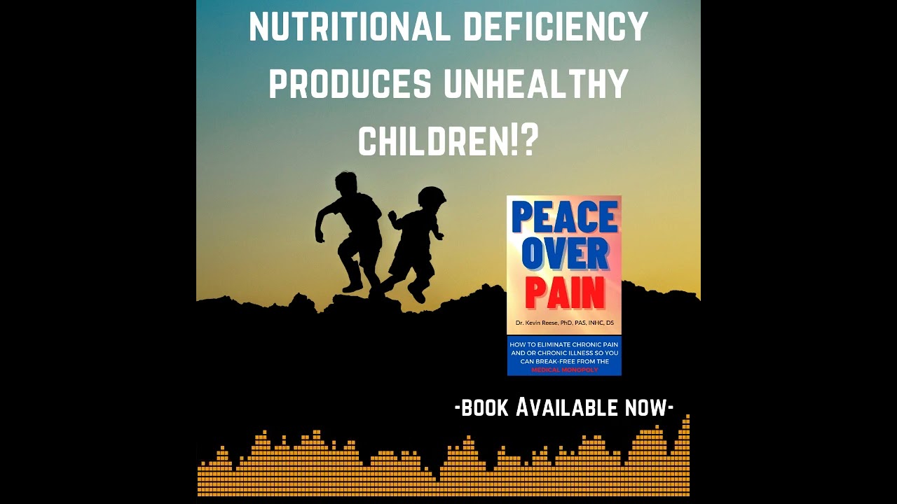 Nutritional deficiency causes unhealthy children? (excerpt from Peace Over Pain book)