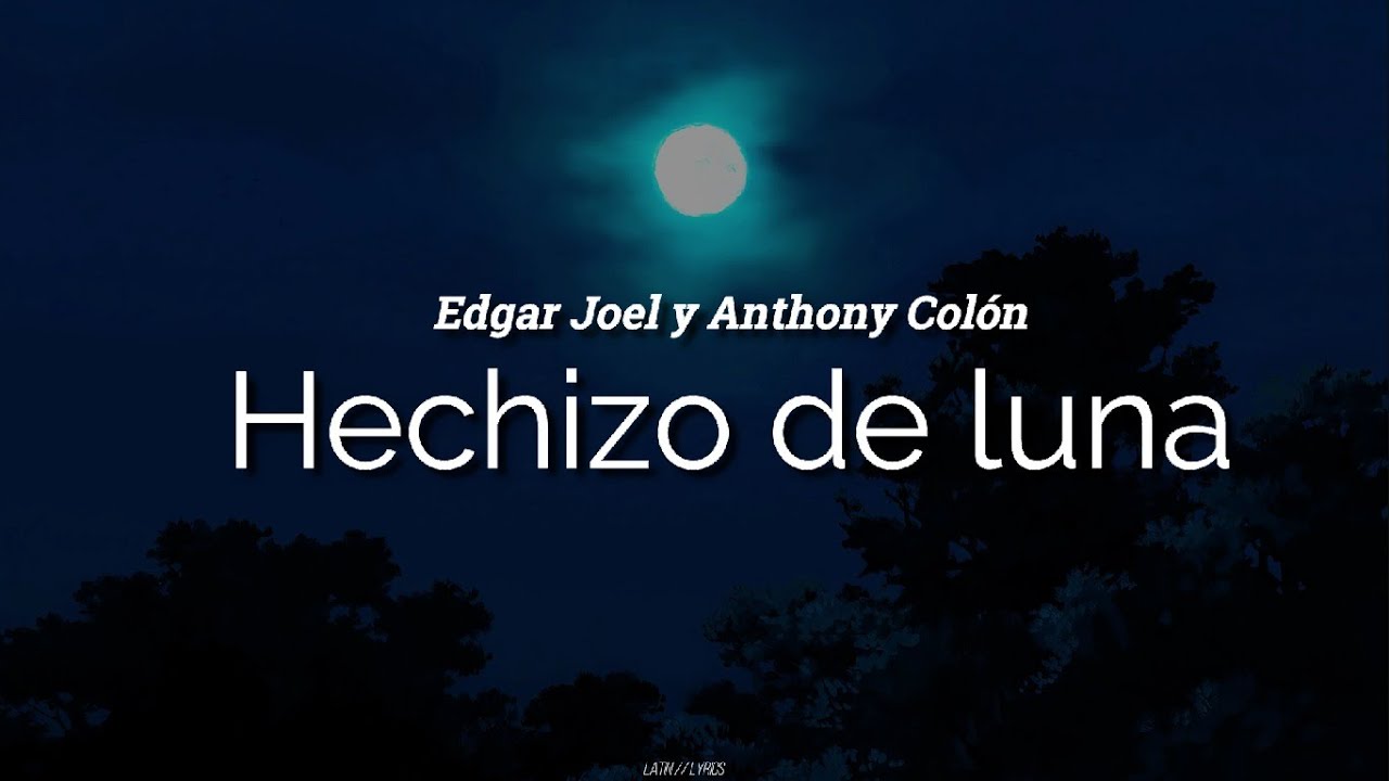 Hechizo de luna / Edgar Joel y Anthony Colón / letra