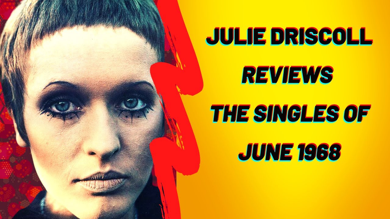 Julie Driscoll Reviews the Singles of June 1968