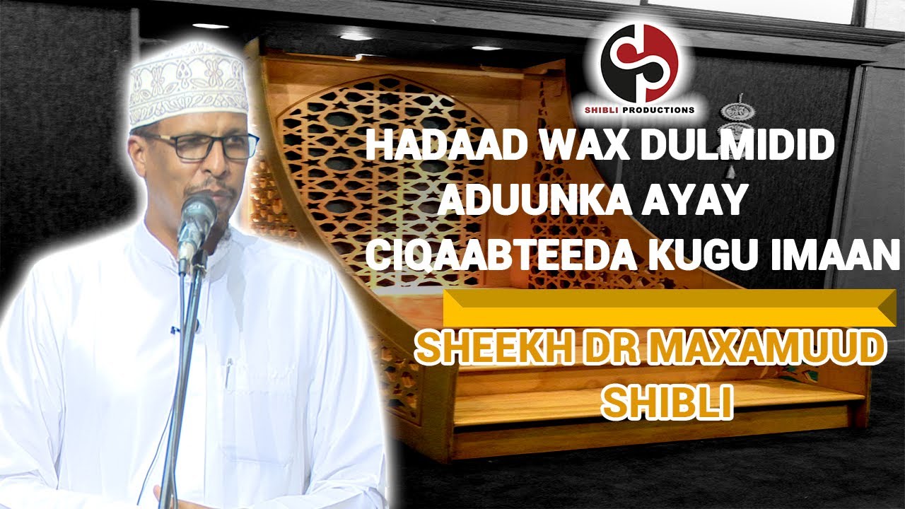 [KHUDBO] DULMIGA DHIBAATADA AY LEEDAHAY ADUUNKA DHEXDIISA || SH DR MAXAMUUD SHIBLI