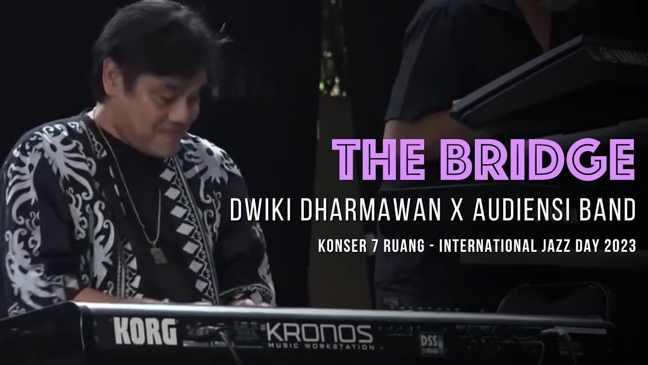 KUBI - INTERNATIONAL JAZZ DAY 2023 - THE BRIDGE - Dwiki Dharmawan X Audiensi Band