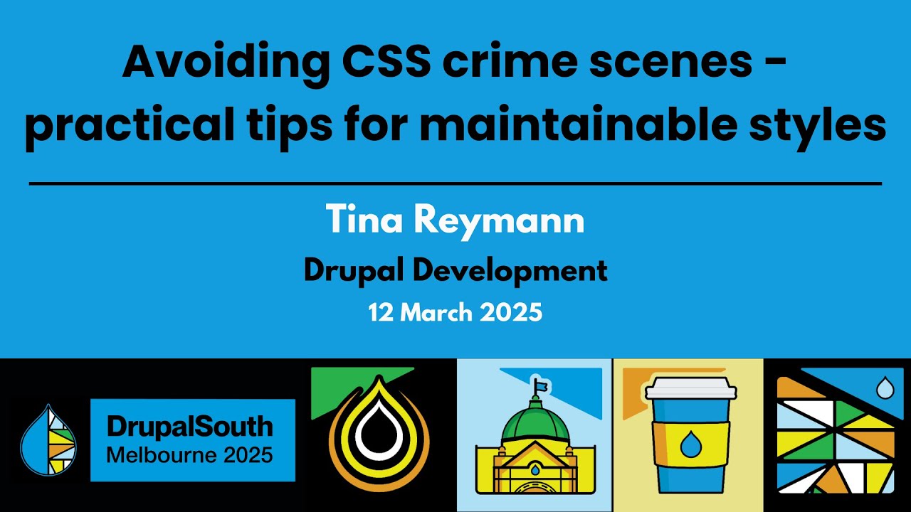 Avoiding CSS crime scenes - practical tips for maintainable styles. / Drupal Dev / Tina Reymann