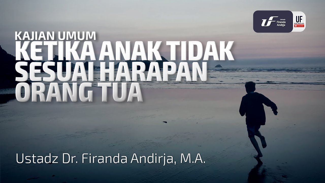 Ketika Anak Tidak Sesuai Harapan Orang Tua - Ustadz Dr. Firanda Andirja Lc, M.A.