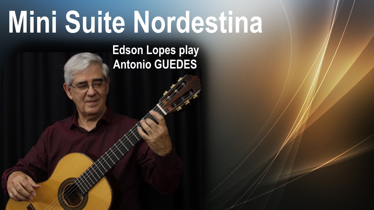 Mini Suite Nordestina by Antonio Guedes, performed by Edson Lopes