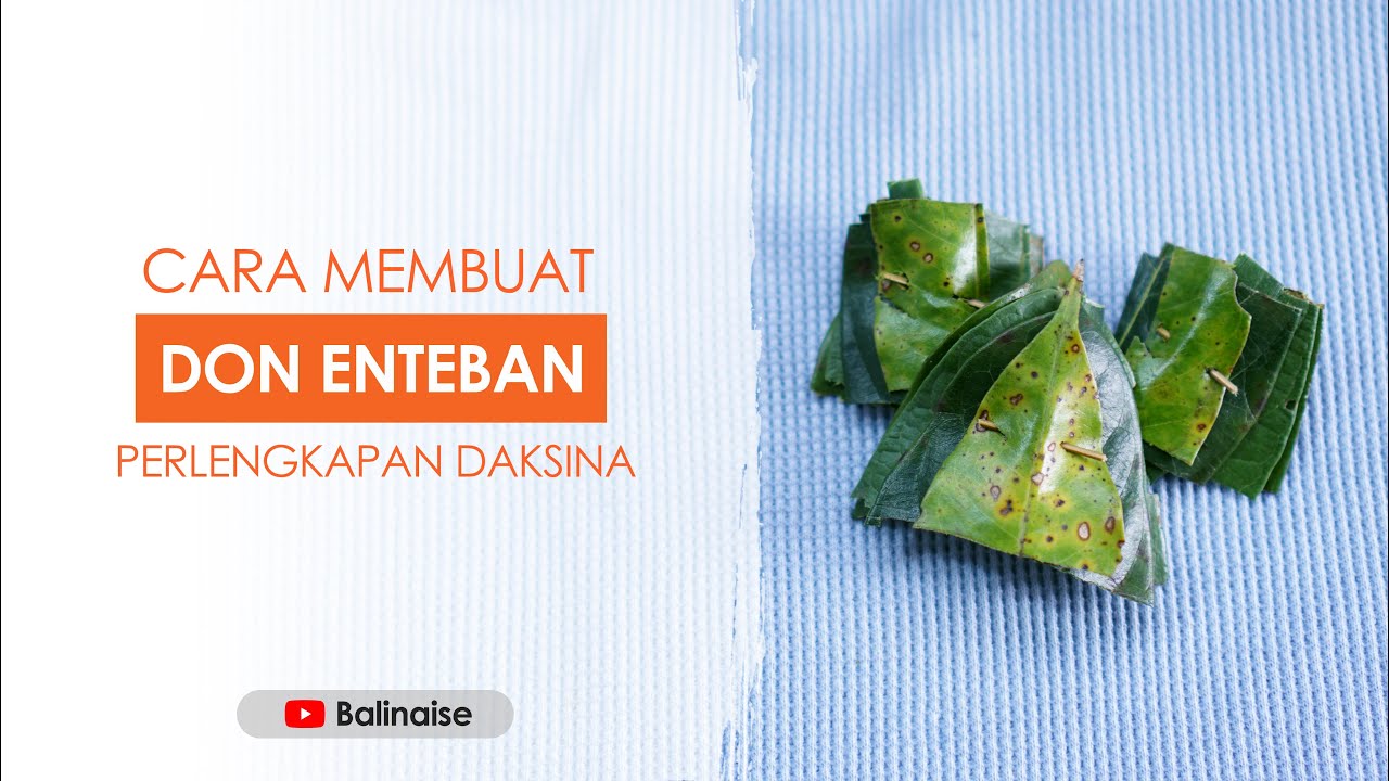 Cara Membuat Don (Daun) Enteban: Perlengkapan Daksina Pejati