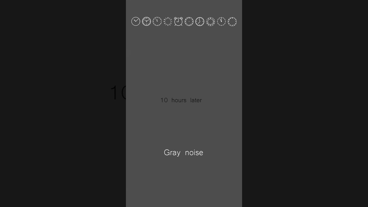 10 hours gray noise on my channel