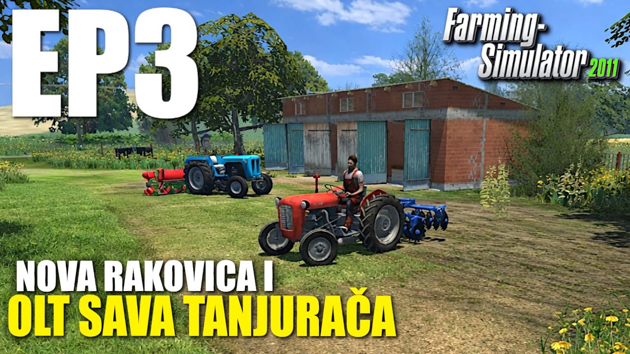 STARA FARMA, NOVA RAKOVICA I OLT SAVA ! | Getriba | Farming Simulator 2011 | Ep3