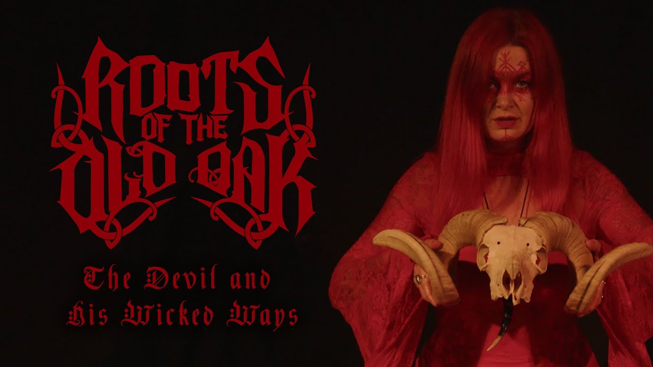 Roots Of The Old Oak - The Devil And His Wicked Ways (Official Video)