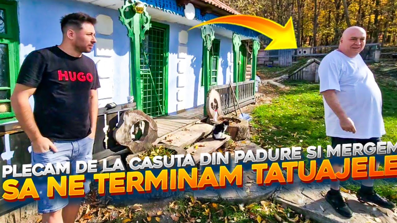 PLECAM DE LA CASUTA DIN PĂDURE SI MERGEM SA TERMINAM TATUAJELE