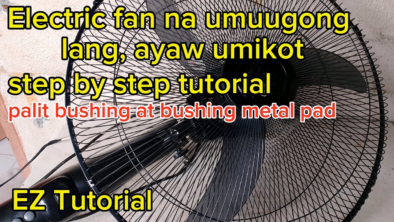 EZ Tutorial: Electric Fan umuugong lang, ayaw umikot step by step tutorial