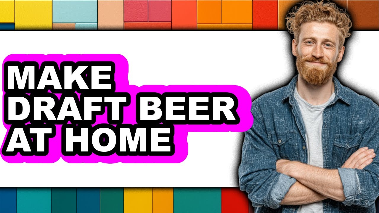 How to Make Draft Beer at Home - Easy Guide