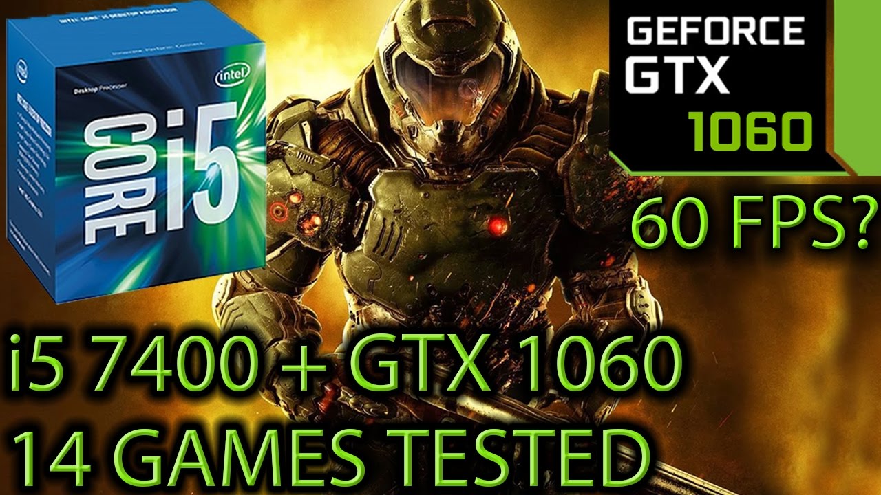 i5 7400 paired with a GTX 1060 - Enough For 60 FPS? - 14 Games Tested