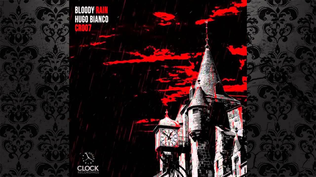 Hugo Bianco - Bloody Rain (Alberto Ruiz Remix) [CLOCK RECORDINGS]